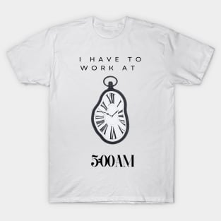 Work at 5am T-Shirt